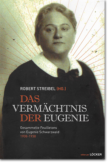 Robert Streibel: "Das Vermächtnis der Eugenie - Gesammelte Feuilletons von Eugenie Schwarzwald 1908-1938"
