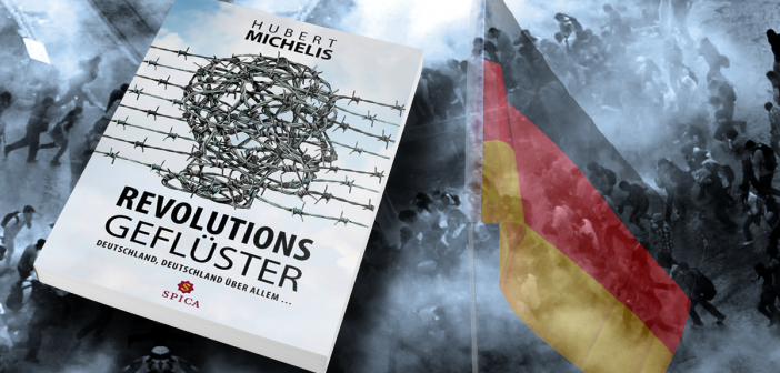 Hubert Michelis: "Revolutionsgeflüster - Deutschland, Deutschland über allem"