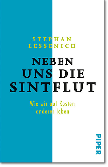 Stephan Lessenich: Neben uns die Sintflut - Wie wir auf Kosten anderer leben