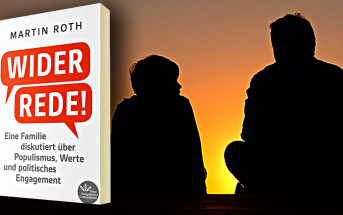 Martin Roth: "Widerrede" - Eine Familie diskutiert über Populismus, Werte und politisches Engagement