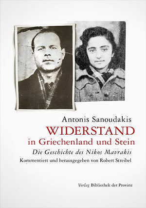 Robert Streibel: Widerstand in Griechenland und Stein - Die Geschichte von Nikos Mavrakis