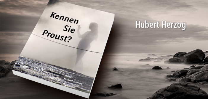 Hubert Herzog: Kennen Sie Proust?