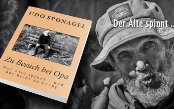 Udo Sponagel: "Zu Besuch bei Opa: Der Alte spinnt - und das nicht zu knapp"
