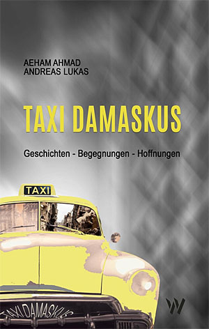 "Taxi Damaskus: Geschichten – Begegnungen – Hoffnungen" von Aeham Ahmad und Andreas Lukas
