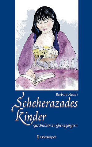 Barbara Naziri: Scheherazades Kinder - Geschichten zu Grenzgängern